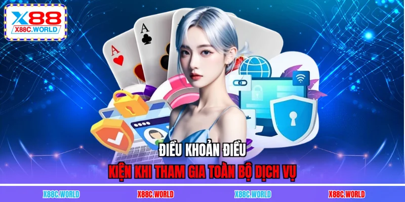 Điều khoản điều kiện khi tham gia toàn bộ dịch vụ