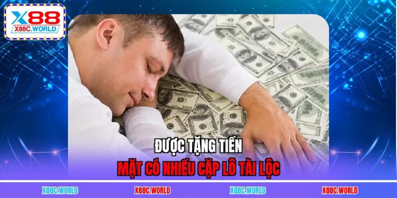 Được tặng tiền mặt có nhiều cặp lô tài lộc