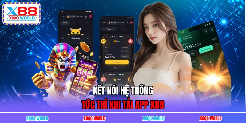Kết nối hệ thống tức thì khi tải app X88