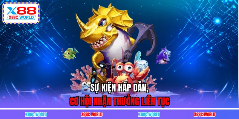 Sự kiện hấp dẫn, cơ hội nhận thưởng liên tục