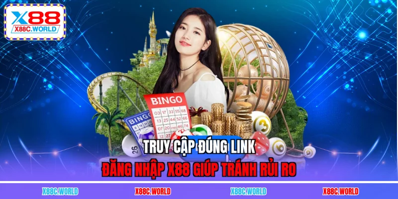 Truy cập đúng link đăng nhập X88 giúp tránh rủi ro