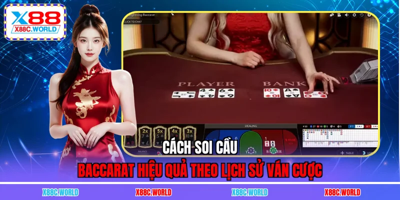 Cách soi cầu Baccarat hiệu quả theo lịch sử ván cược