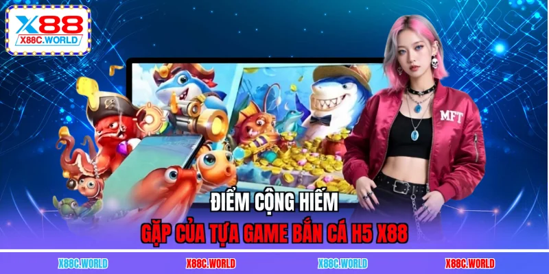 Điểm cộng hiếm gặp của tựa game bắn cá H5 X88