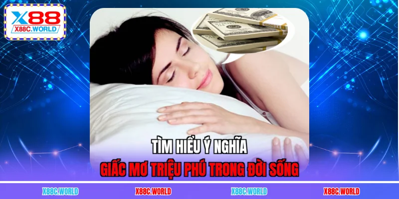 Tìm hiểu ý nghĩa giấc mơ triệu phú trong đời sống