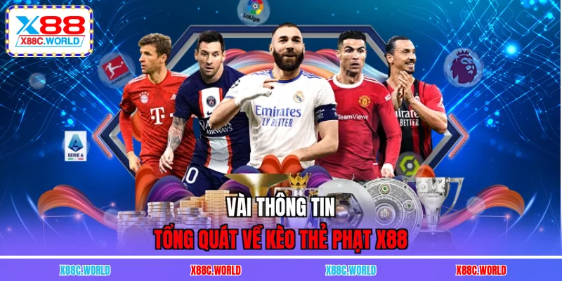 Vài thông tin tổng quát về kèo thẻ phạt X88